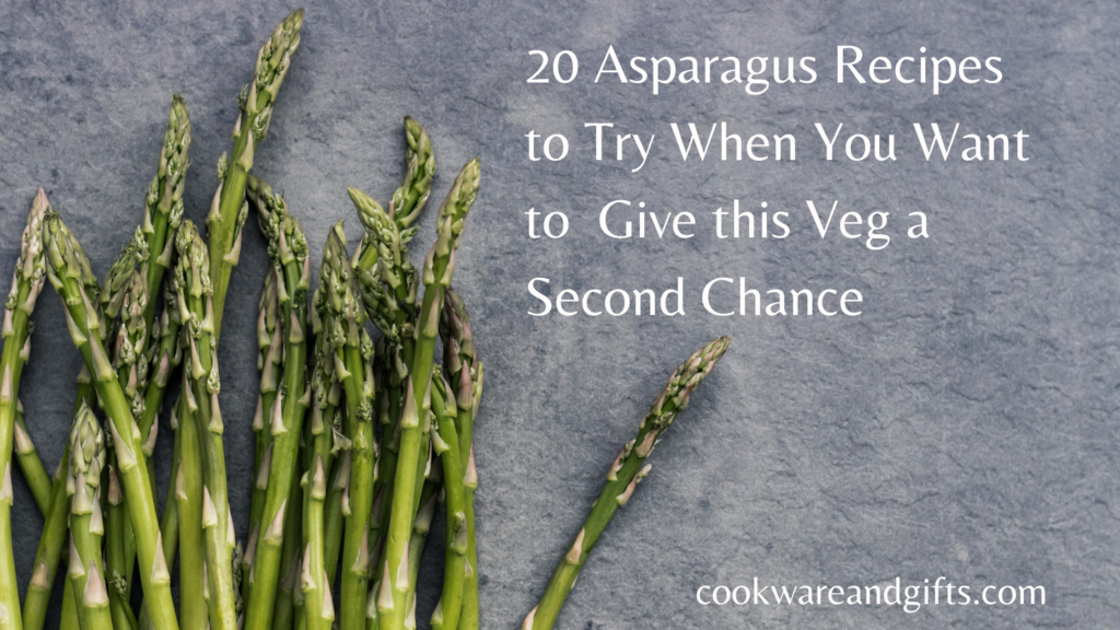 Title image with text 20 Asparagus Recipes to Try When You Want to Give this Veg a Second Chance