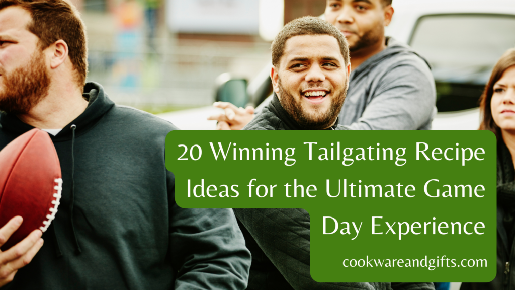 20 Winning Tailgating Recipe Ideas Header Image