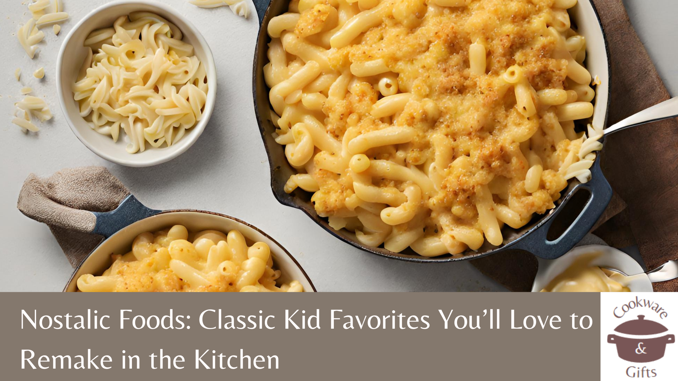 Nostalgic Foods: Classic Kid Favorites You’ll Love to Remake in the Kitchen